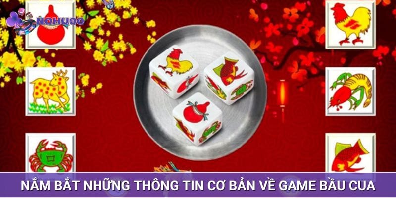 Nắm bắt những thông tin cơ bản về game bầu cua Nắm bắt những thông tin cơ bản về game bầu cua