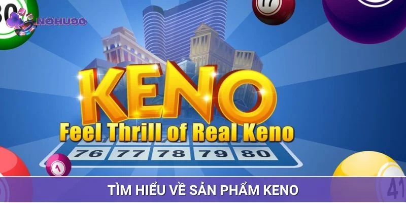 Keno là sản phẩm cá cược thế nào?