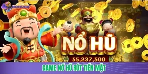 Game nổ hũ rút tiền mặt