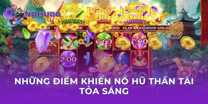 Những điểm khiến nổ hũ Thần Tài tỏa sáng