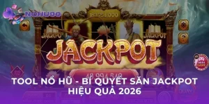 Tool Nổ Hũ - Bí Quyết Săn Jackpot Hiệu Quả 2026